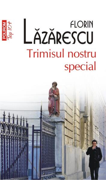 Trimisul nostru special (Top 10+) - Florin Lăzărescu - Polirom