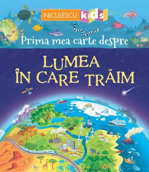 Prima mea carte despre LUMEA ÎN CARE TRĂIM - Matthew Oldham - Niculescu