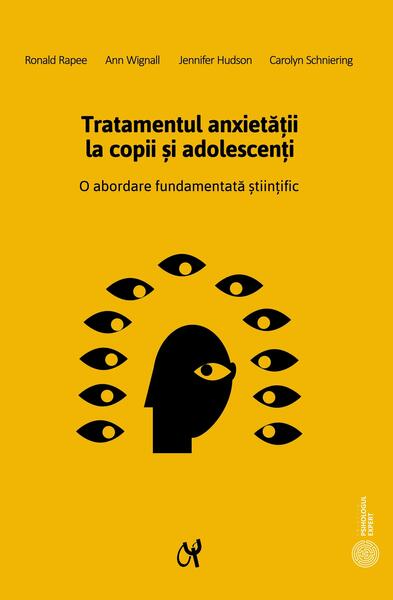 Tratamentul anxietăţii la copii şi adolescenţi. O abordare fundamentată științific - Ann Wignall, Ronald M. Rapee, Carolyn A. Schniering, Jennifer L. Hudson - ASCR