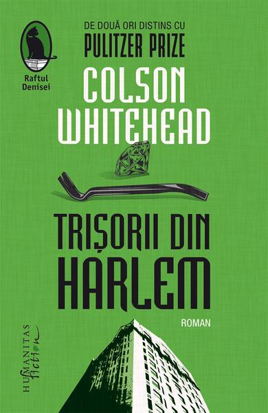 Trișorii din Harlem - Colson Whitehead - Humanitas Fiction