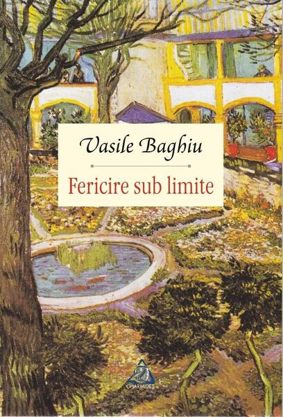 Fericire sub limite - Vasile Baghiu - Charmides