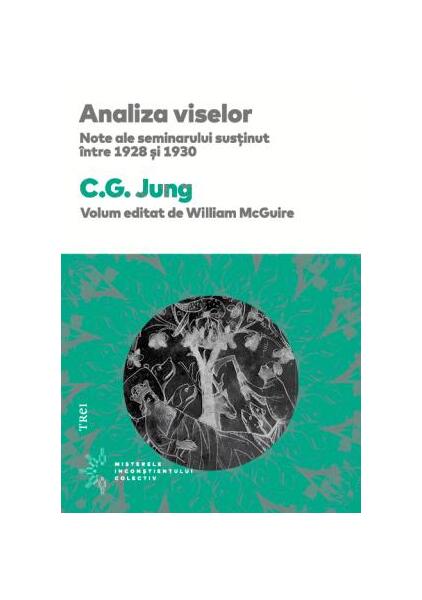 Analiza viselor. Note ale seminarului susținut între 1928 și 1930 - Paperback brosat - Carl Gustav Jung - Trei