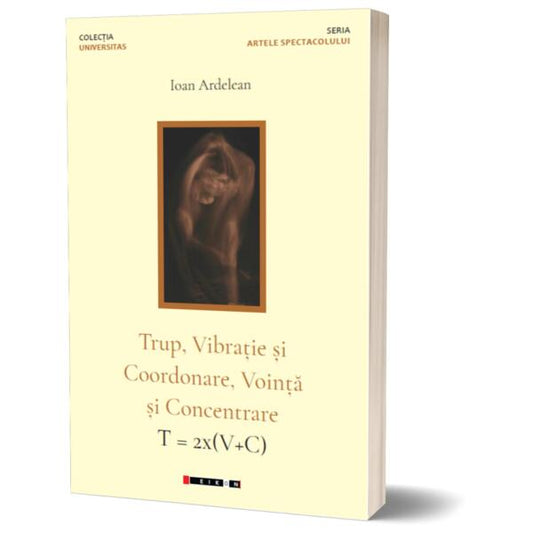 Trup, vibraţie şi coordonare, voinţă şi concentrare / T = 2x(V+C) - Eikon
