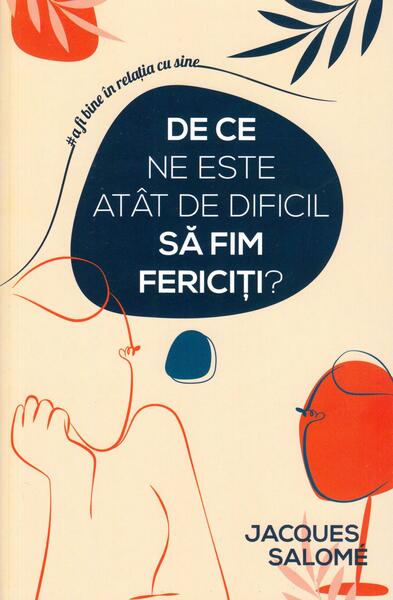 De ce ne este atât de dificil să fim fericiți? - Jacques Salomé - Herald