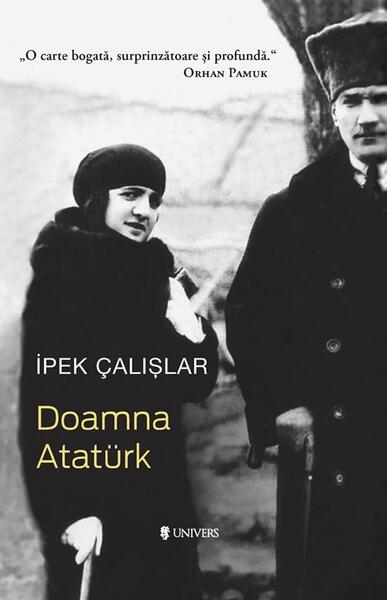 Doamna Atatürk. Ediția 2024 - Ipek Çalișlar - Univers