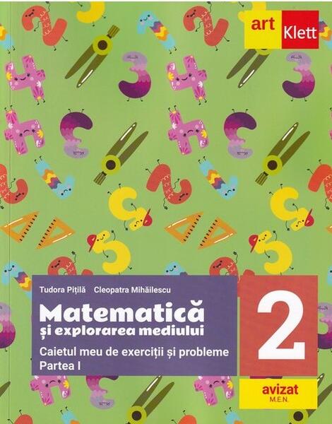Matematică și explorarea mediului. Caietul meu de exerciții și probleme. Clasa a II-a. Partea I - Tudora Piţilă, Cleopatra Mihăilescu - Art Klett