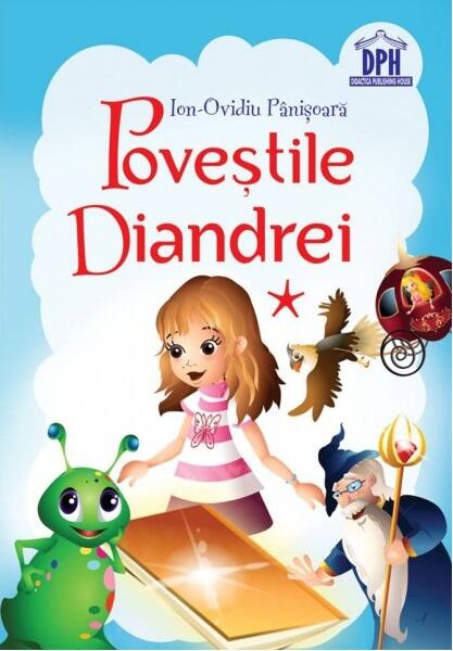 Poveștile Diandrei (Vol. I) - Ion-Ovidiu Pânişoară - Didactica Publishing House