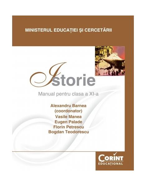 Istorie. Manual pentru clasa a XI-a - Alexandru Barnea, Eugen Palade, Vasile Manea - Corint