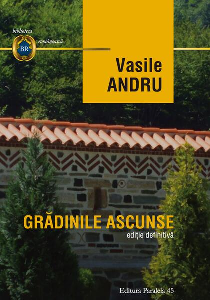 Grădinile ascunse - Vasile Andru - Paralela 45
