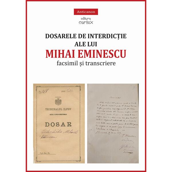 Dosarele de interdicție ale lui Mihai Eminescu. Facsimil și transcriere - Miruna Lepuș - Cartex