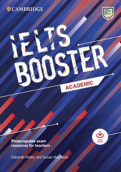 Cambridge English Exam Boosters IELTS Booster Academic with Photocopiable Exam Resources For Teachers - Deborah Hobbs , Susan Hutchison - Art Klett
