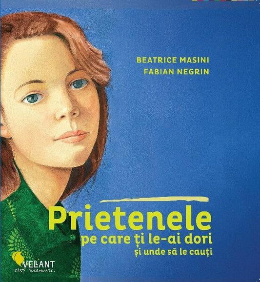 Prietenele pe care ți le-ai dori și unde să le cauți - Beatrice Masini, Fabian Negrin - Vellant