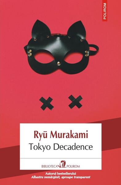 Tokyo Decadence - Ryū Murakami - Polirom