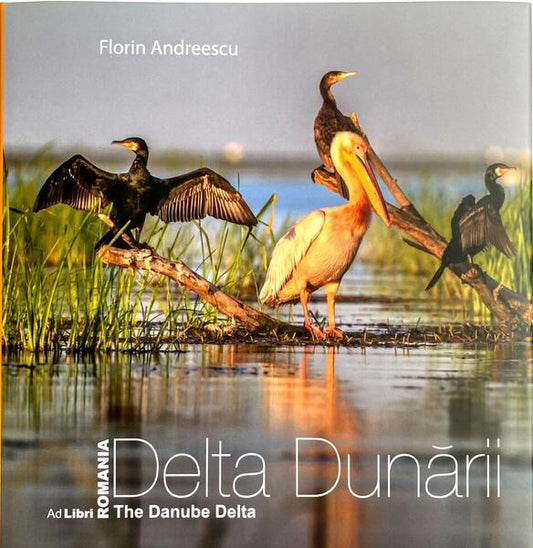 Delta Dunării | The Danube Delta - Dana Ciolcă - Ad Libri