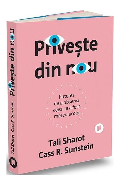 Privește din nou - Cass R. Sunstein, Tali Sharot - Publica