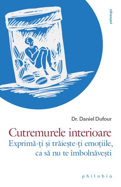 Cutremurele interioare - Dr. Daniel Dufour - Philobia