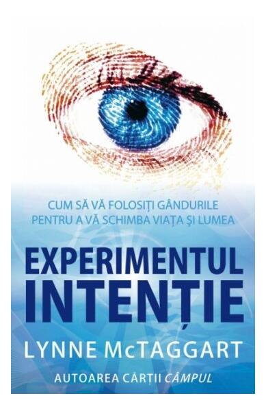 Experimentul intenţie - Lynne McTaggart - Adevăr divin