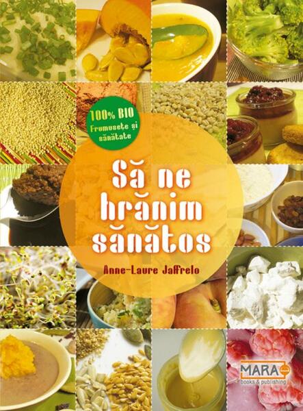 Să ne hrănim sănătos - Anne-Laure Jaffrelo - Mara Books