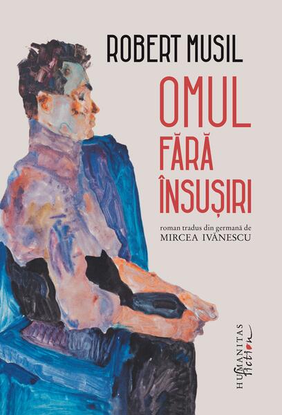 Omul fără însușiri - Robert Musil - Humanitas Fiction