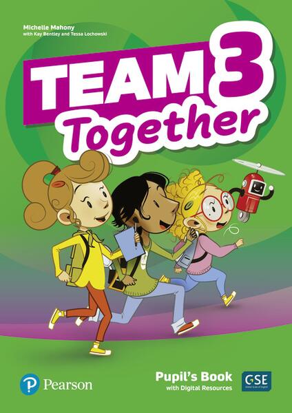 Team Together 3, Pupil's Book with Digital Resources (A1/A2) - Kay Bentley, Michelle Mahony, Tessa Lochowski - Pearson