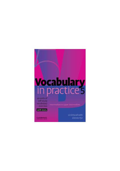 Vocabulary in Practice 5 - Glennis Pye, Liz Driscoll - Cambridge