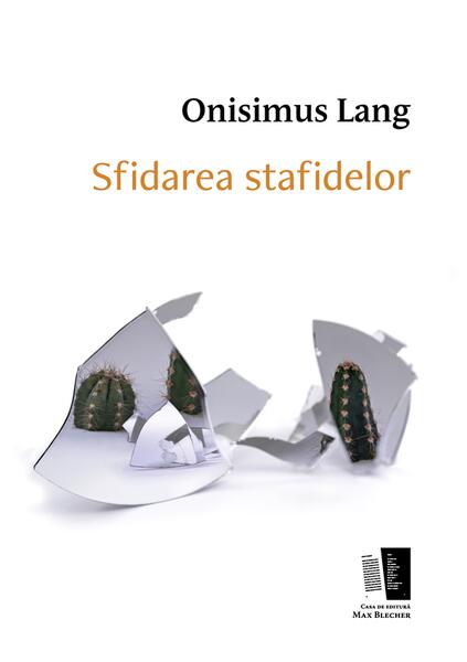 Sfidarea stafidelor - Onisimus Lang - Casa de editură Max Blecher