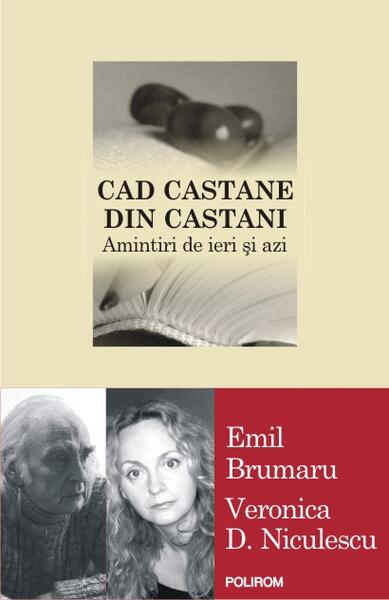 Cad castane din castani. Amintiri de ieri şi azi - Emil Brumaru, Veronica D. Niculescu - Polirom