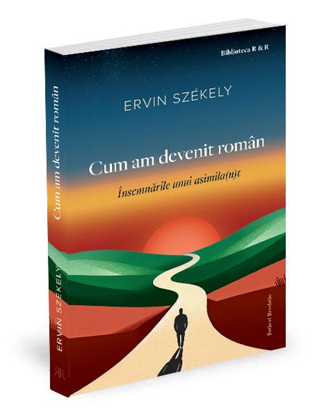 Cum am devenit român - Székely Ervin - Ratio et Revelatio