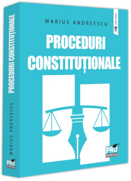 Proceduri constituționale - Marius Andreescu - Pro Universitaria