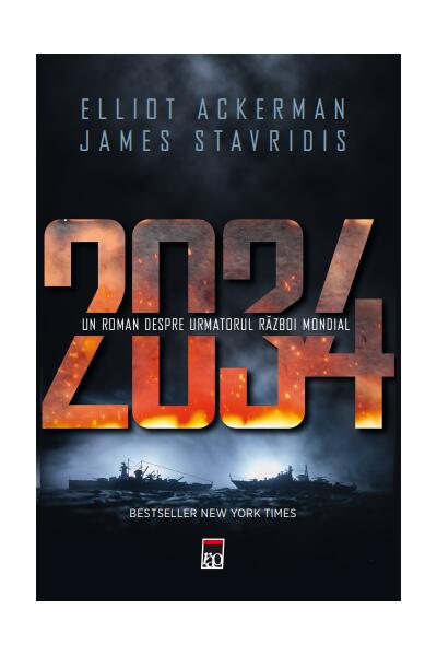 2034 - Un roman despre următorul război mondial - Elliot Ackerman, James Stavridis - RAO