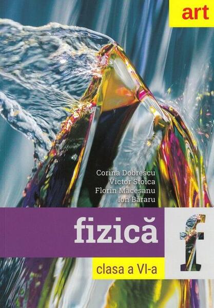 Fizică. Clasa a VI-a. Cartea elevului - Florin Măceşanu, Victor Stoica, Corina Dobrescu, Ion Băraru - Art Klett