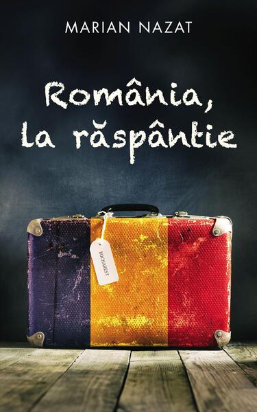 România, la răspântie - Marian Nazat - RAO