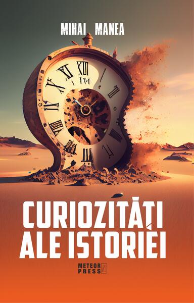 Curiozități ale istoriei - Meteor Press