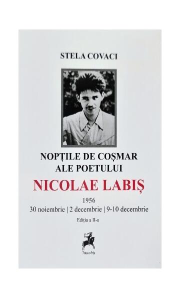 Nopțile de coșmar ale poetului Nicolae Labiș - Stela Covaci - Tracus Arte