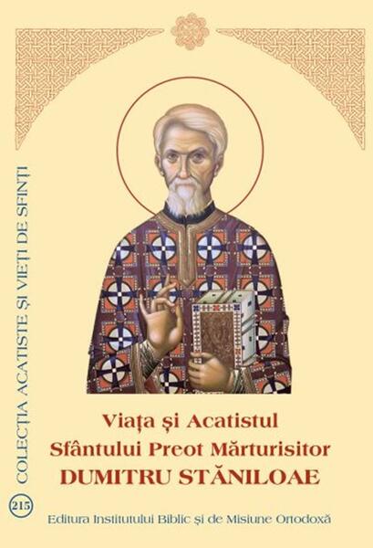 Viața și Acatistul Sfântului Preot Mărturisitor Dumitru Stăniloae - Paperback brosat - *** - Institutului Biblic şi de Misiune Ortodoxă