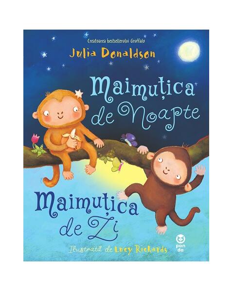 Maimuțica de Noapte, Maimuțica de Zi - Julia Donaldson - Pandora M