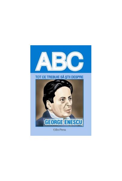 Tot ce trebuie să știi despre George Enescu - Erc Press