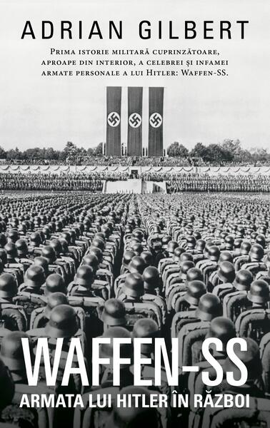 Waffen-SS. Armata lui Hitler în război - Adrian Gilbert - RAO