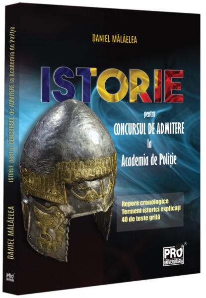 Istorie pentru concursul de admitere la Academia de Poliție - Pro Universitaria
