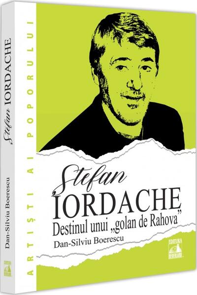 Ștefan Iordache. Destinul unui „golan de Rahova“ - Neverland