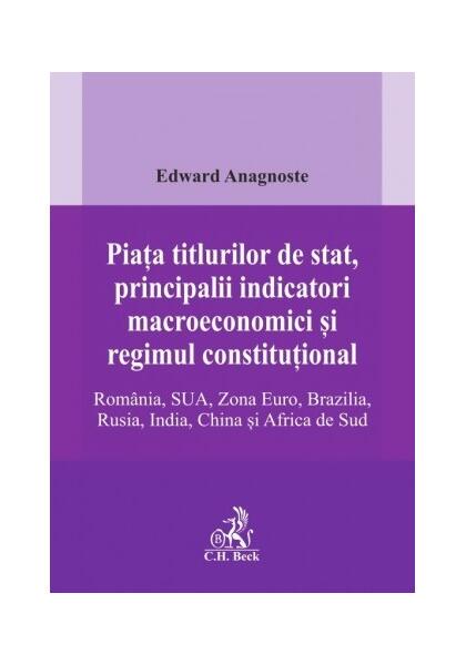 Piața titlurilor de stat, principalii indicatori macroeconomici și regimul constituțional - Edward Anagnoste - C.H. Beck