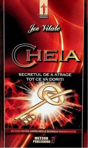 Cheia. Secretul de a atrage tot ce vă doriți - Joe Vitale - Meteor Press