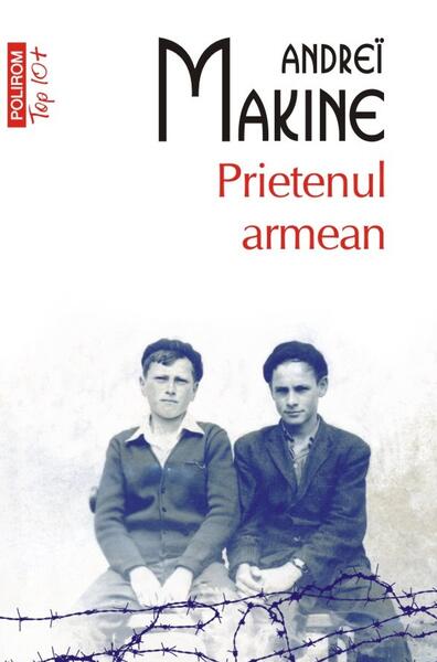 Prietenul armean (Top 10+) - Andreï Makine - Polirom