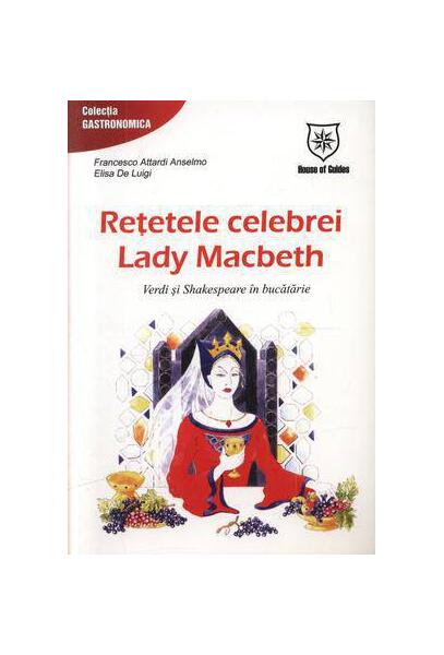 Reţetele celebrei Lady Macbeth - Francesco Attardi Anselmo - House of Guides
