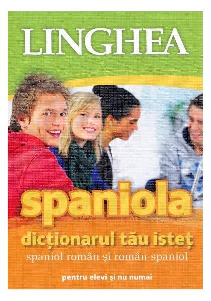 Dicţionarul tău isteţ spaniol-român și român-spaniol - Linghea
