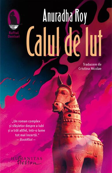 Calul de lut - Anuradha Roy - Humanitas Fiction