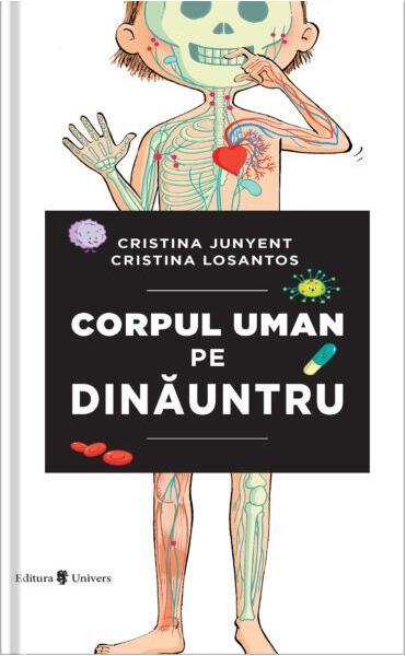 Corpul uman pe dinăuntru - Cristina Junyent - Univers