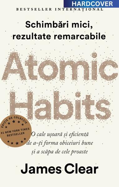 Atomic Habits. O cale ușoară și eficientă de a-ți forma obiceiuri bune și a scăpa de cele proaste - James Clear - Lifestyle
