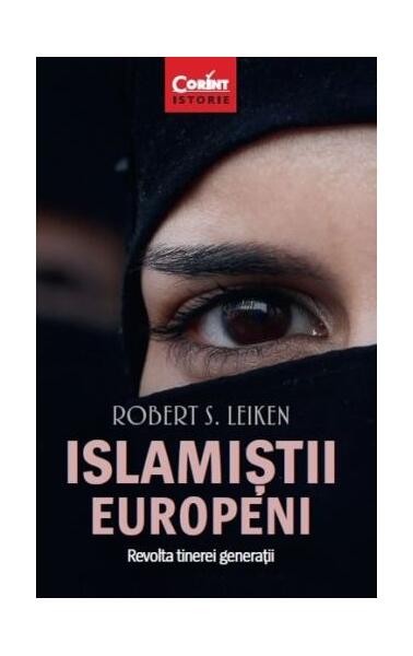 Islamiștii europeni - Robert S. Leiken - Corint