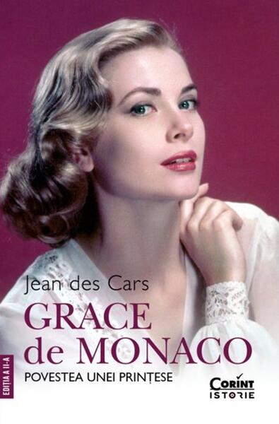 Grace de Monaco. Povestea unei prințese. Ediția a II-a - Jean des Cars - Corint